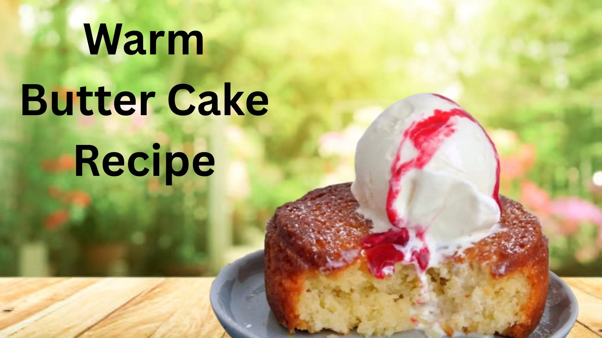 Warm Butter Cake Recipe