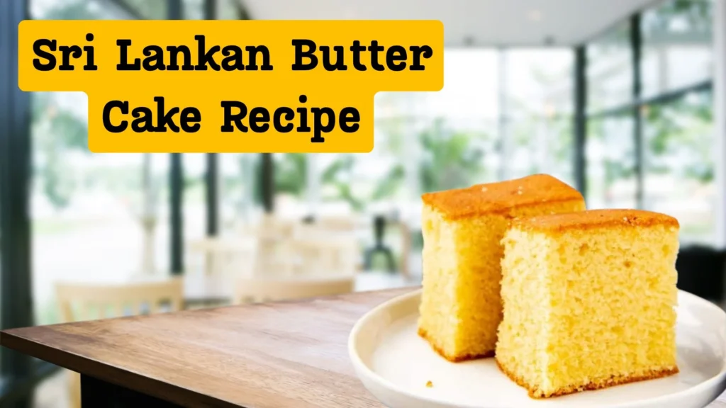Sri Lankan Butter Cake Recipe