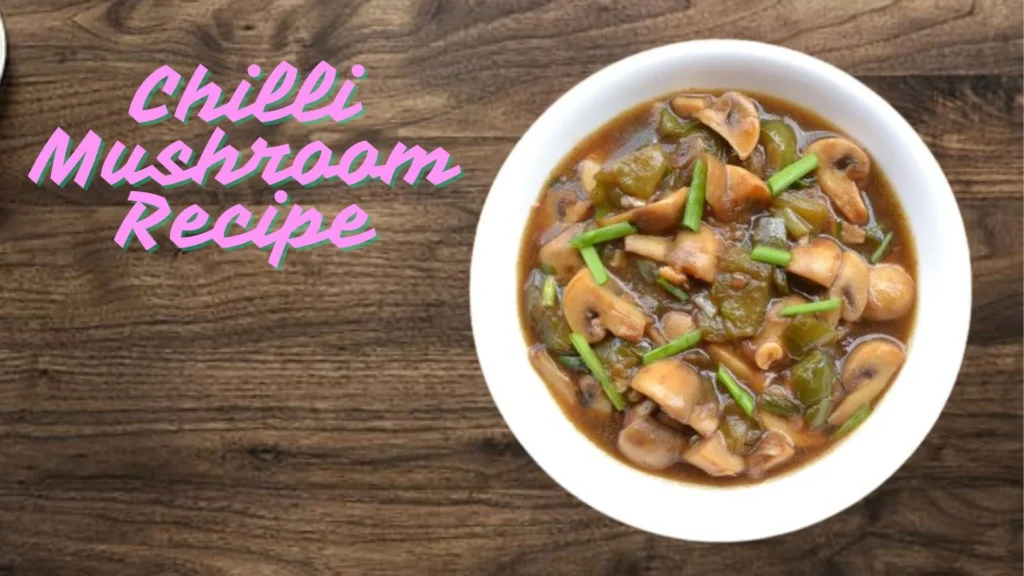 Chilli Mushroom Recipe
