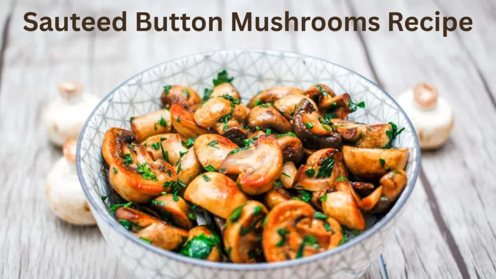 Sauteed Button Mushrooms Recipe