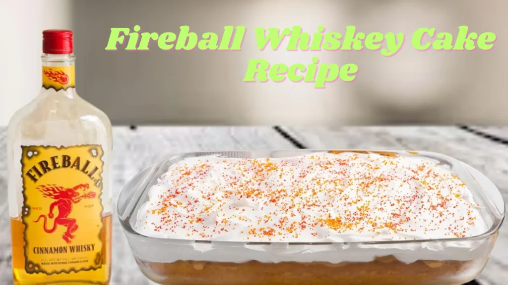 Fireball Whiskey Cake Recipe