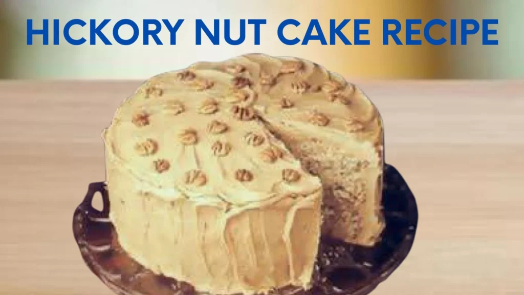 Hickory Nut Cake Recipe