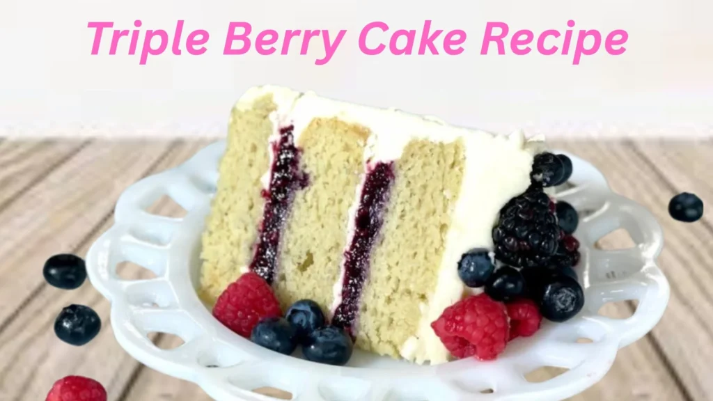 Triple Berry Cake Recipe