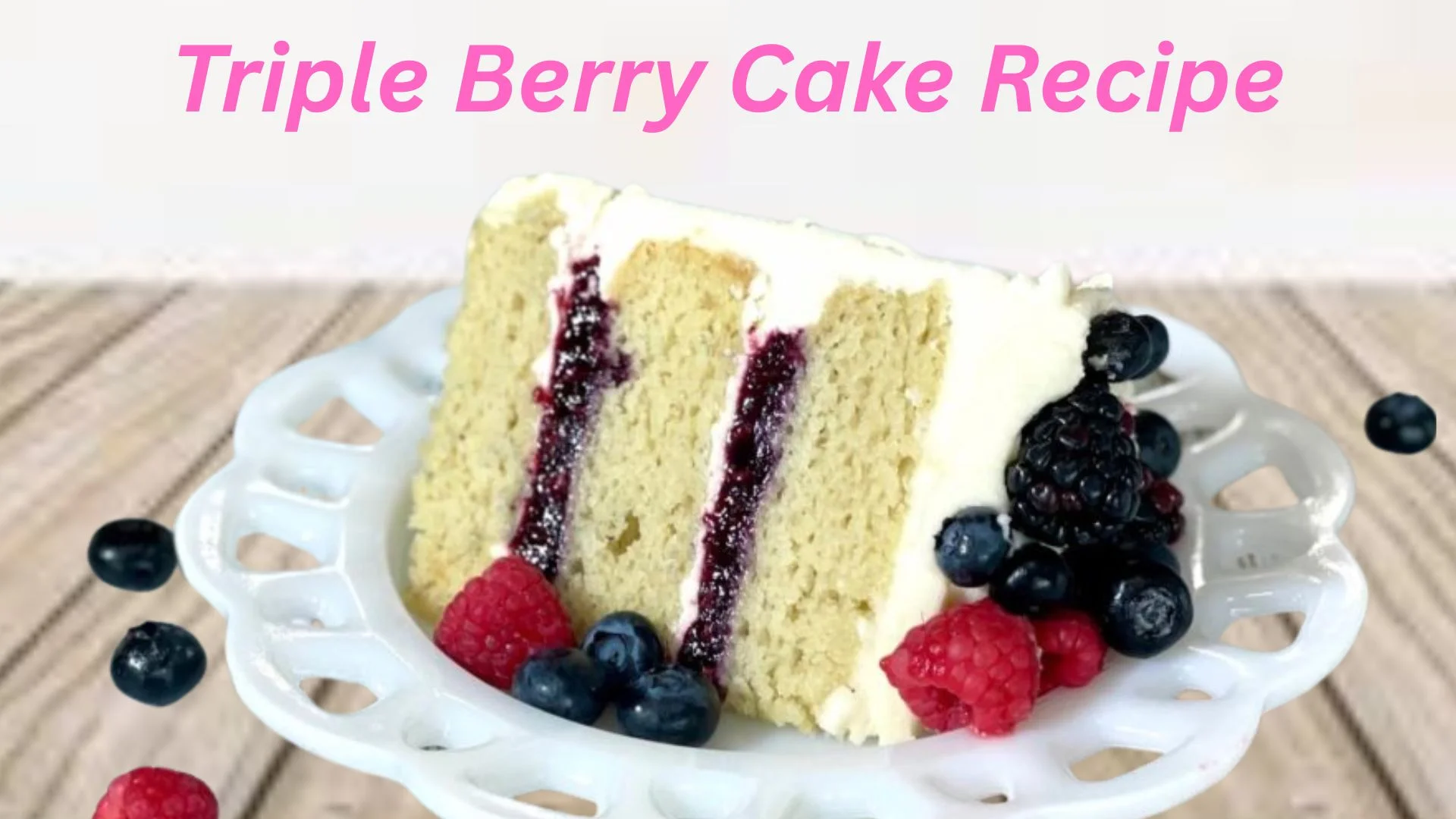 Triple Berry Cake Recipe